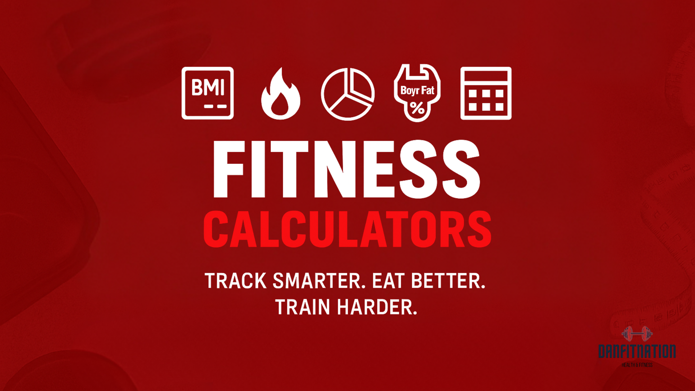 Banner showing Fitness Calculators by DanFitNation with icons for BMI, BMR, TDEE, macros, and body fat tools. Tagline: Track Smarter. Eat Better. Train Harder.